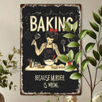 Baking Because Murder Is Wrong Metal Sign - Funny Kitchen Tin Wall Art