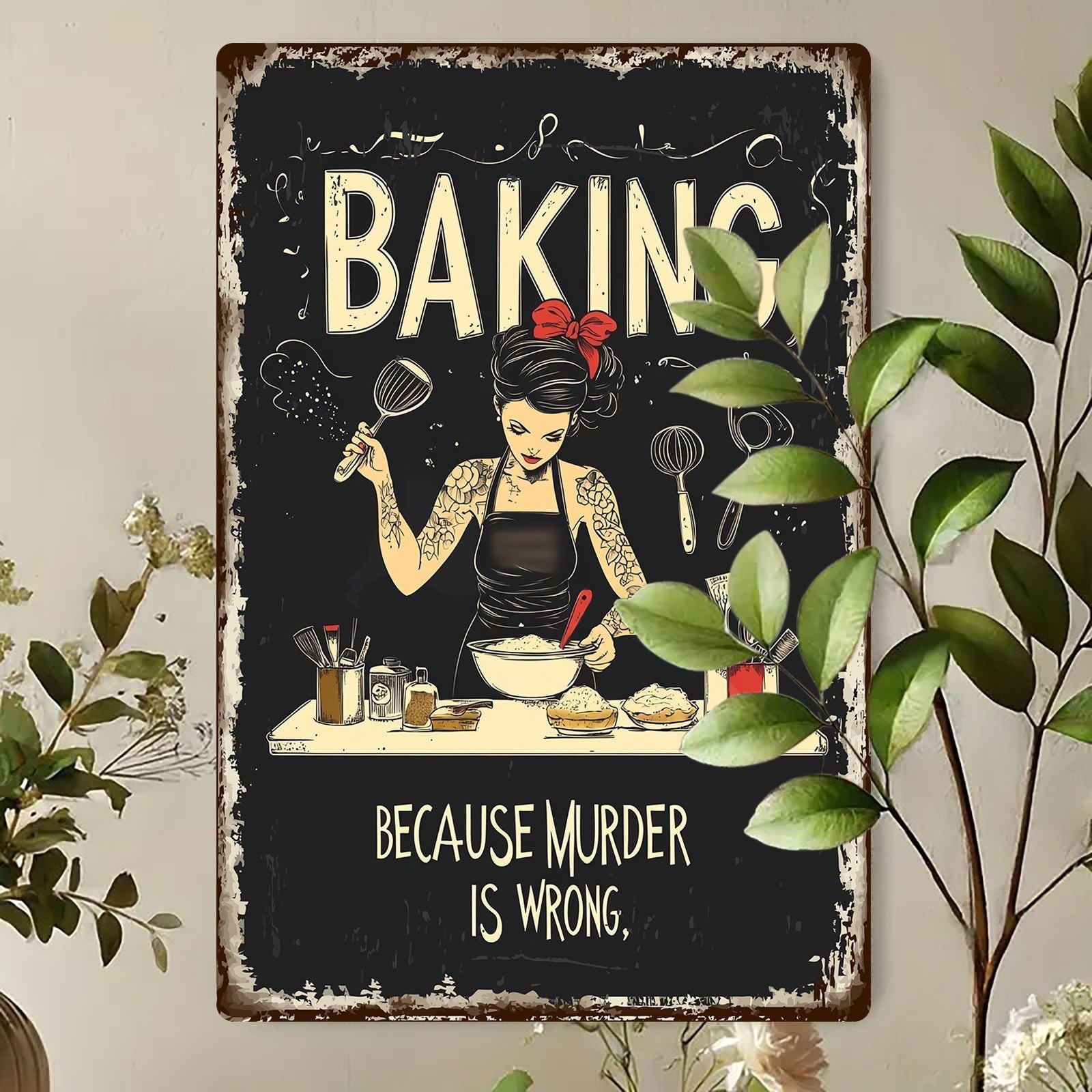 Baking Because Murder Is Wrong Metal Sign - Funny Kitchen Tin Wall Art