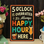 "5 O'Clock Is Overrated" Metal Sign - Happy Hour Bar Tin Wall Art Decor