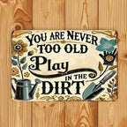 Never Too Old To Play In Dirt Metal Sign Funny Grandma Gardening Gift Yard Decor
