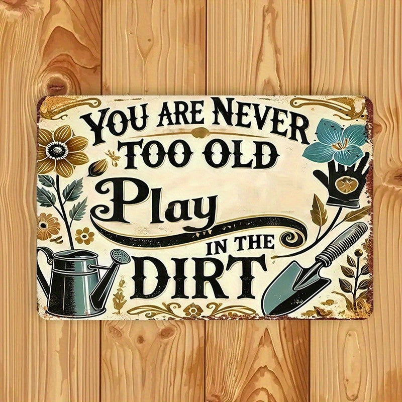 Never Too Old To Play In Dirt Metal Sign Funny Grandma Gardening Gift Yard Decor