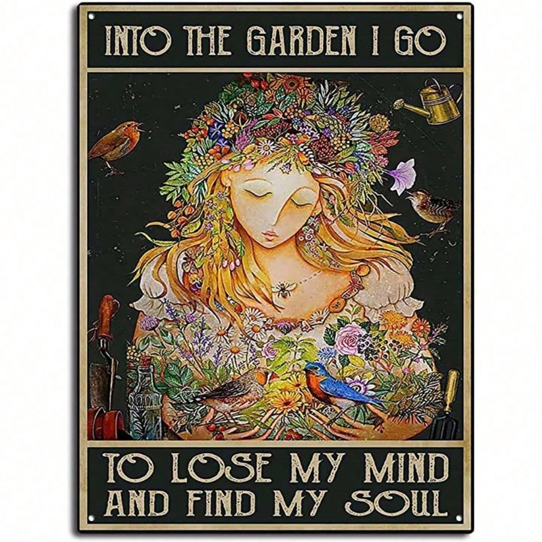 Into The Garden I Go Metal Sign - Vintage Nature Lose My Mind Tin Plaque