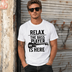 Funny Bass Player T-Shirt Relax The Bass Player Is Here Guitar Tee