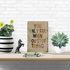 Retro Inspirational Metal Sign - Vintage You Only Fail When You Stop Trying