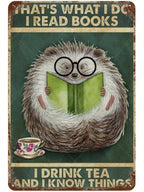 I Read Books I Drink Tea Tin Sign - Funny Hedgehog Retro Library Wall Decor