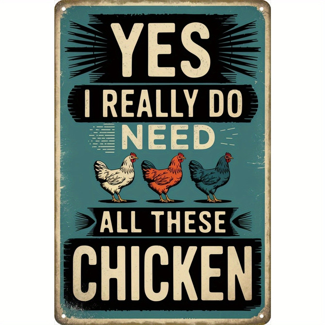 Funny Chicken Metal Sign - Yes I Really Do Need All These Chickens Tin Decor