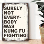 "Surely Not Everybody Was Kung Fu Fighting" Metal Sign - Funny Music Tin Sign