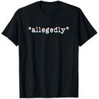 "Allegedly" Innocent Until Proven Guilty Lawyer Attorney T-Shirt