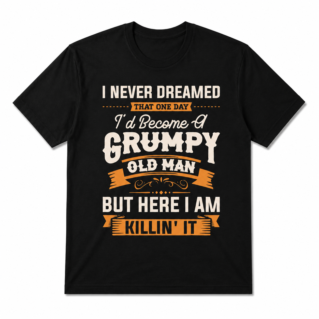 Funny Grumpy Old Man Killin' It T-Shirt | Sarcastic Grandpa Graphic Tee