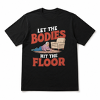 Let the Bodies Hit the Floor Funny Old Man Dark Humor Men's T-Shirt