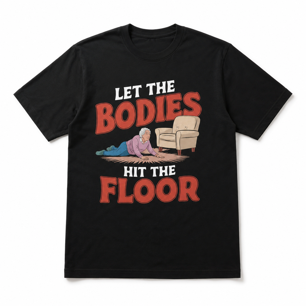 Let the Bodies Hit the Floor Funny Old Man Dark Humor Men's T-Shirt