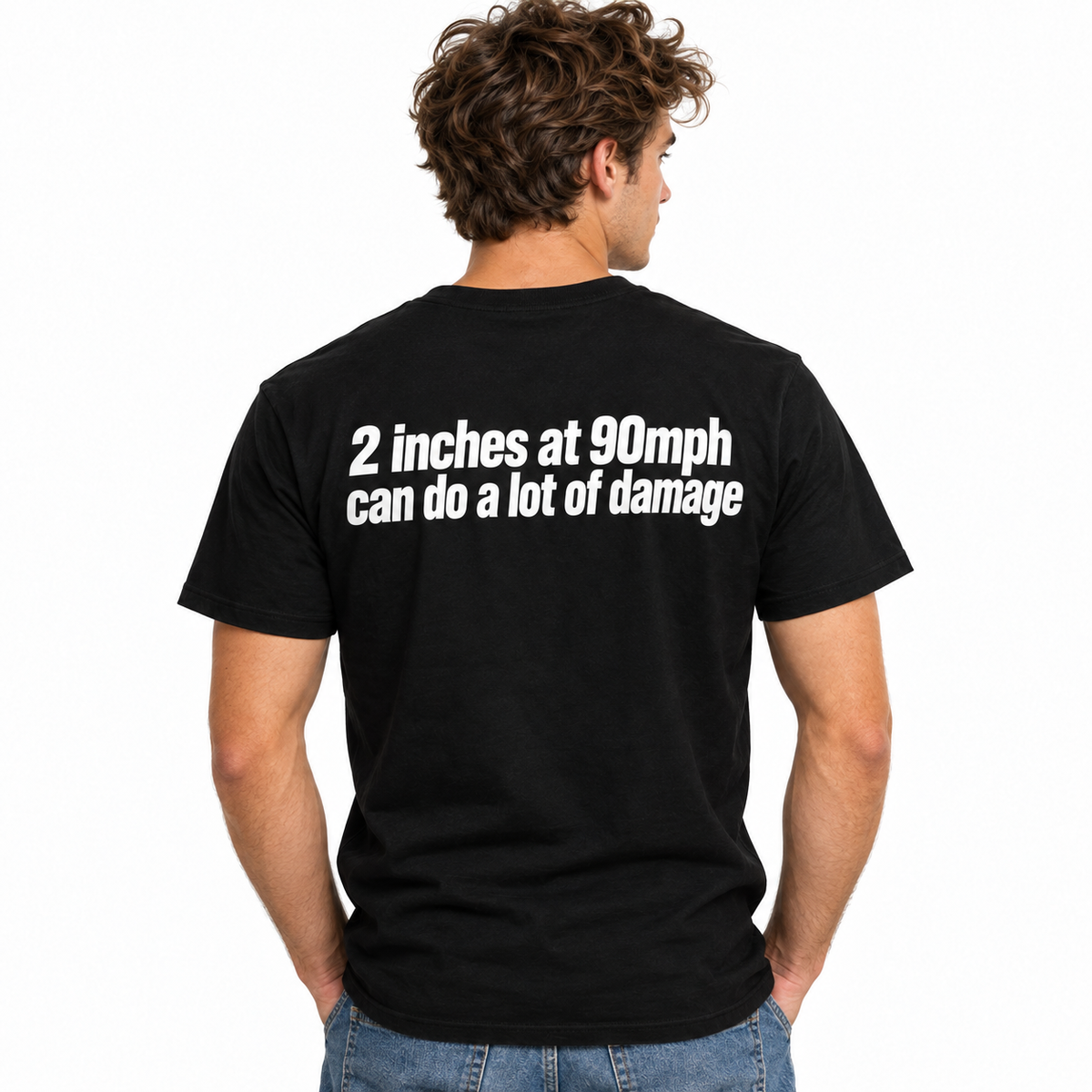 2 Inches at 90 MPH Can Do a Lot of Damage Funny Quote Men's T-Shirt