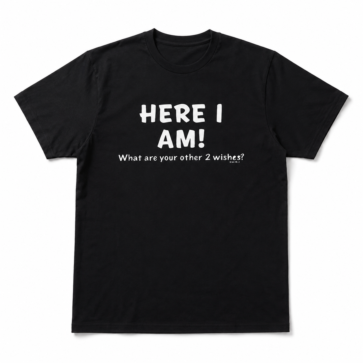 Here I Am Funny Wish Quote Graphic T-Shirt Sarcastic Humor Tee for Men