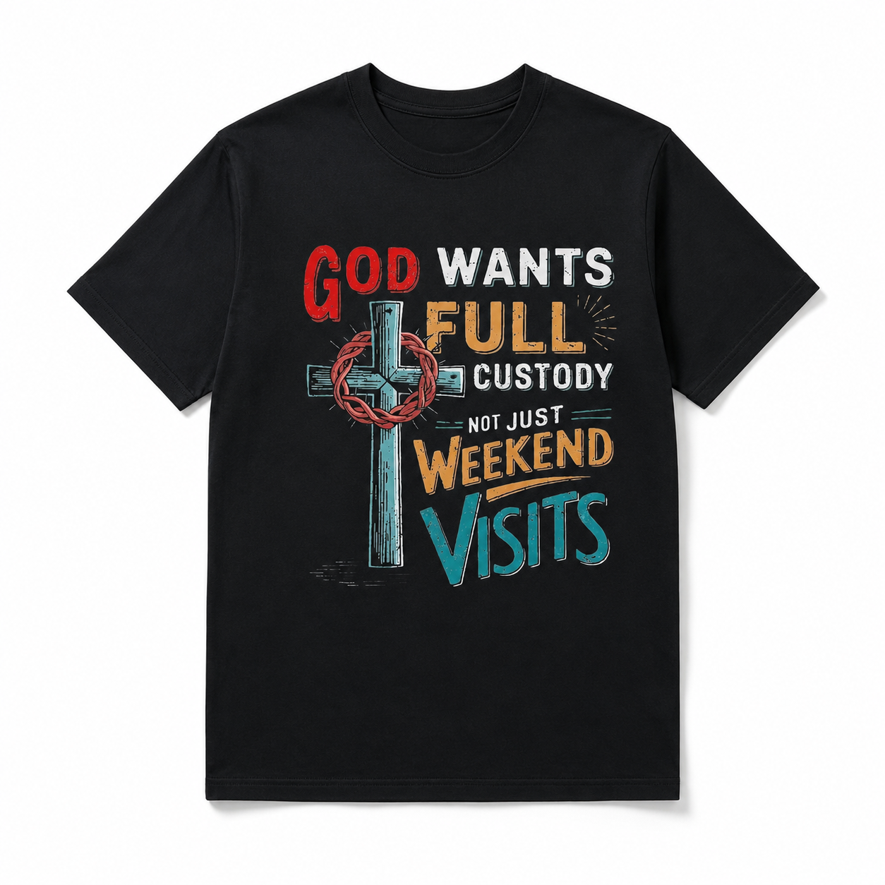 God Wants Full Custody T Shirt Funny Christian Faith Graphic Casual Tee
