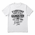 Everyone Wants to Be a Gangster Funny Quote Men's Graphic T-Shirt