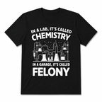 Funny Chemistry Crime Quote Graphic T-Shirt Science Lab Nerd Humor Tee