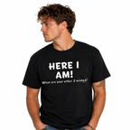 Here I Am Funny Wish Quote Graphic T-Shirt Sarcastic Humor Tee for Men