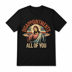 Jesus Disappointments All of You Funny Christian Meme Graphic T-Shirt