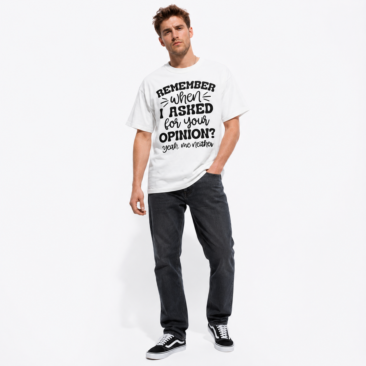 Remember When I Asked for Your Opinion Funny Sarcastic Men's T-Shirt
