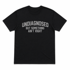 UNDIAGNOSED Funny Slogan T-Shirt | Minimalist Sarcastic Graphic Tee