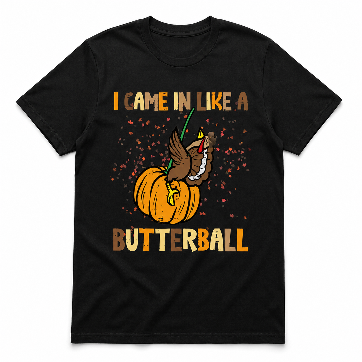I Came In Like A Butterball Funny Turkey Pumpkin Thanksgiving Men's T-Shirt