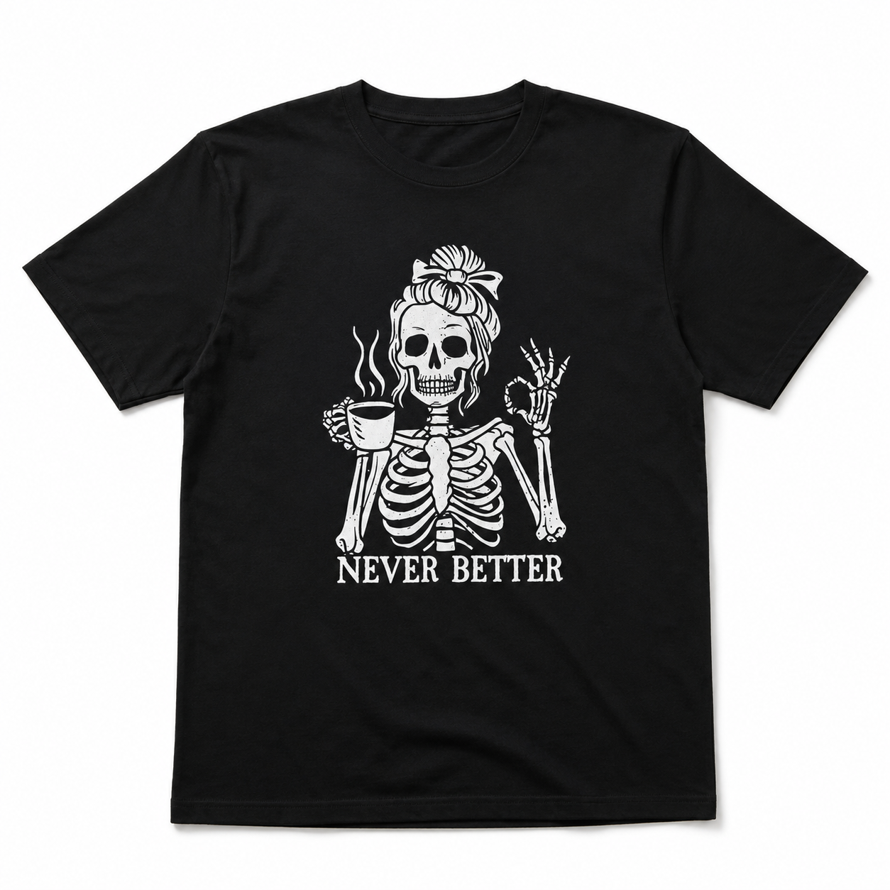 Never Better Skeleton Coffee Graphic T-Shirt Gothic Funny Halloween Tee