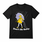 Don't Be Salty Funny Humor Graphic T-Shirt Cute Rain Girl Sarcastic Joke Tee