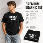 Here I Am Funny Wish Quote Graphic T-Shirt Sarcastic Humor Tee for Men