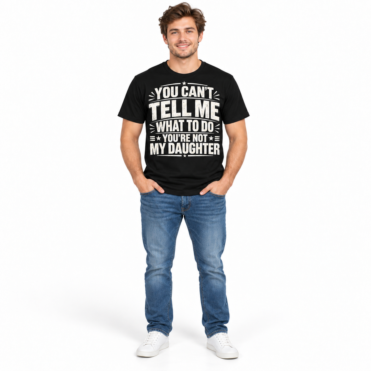 You Can't Tell Me What to Do You're Not My Daughter Funny Men's T-Shirt