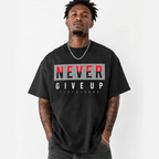 Never Give Up Motivational Graphic T-Shirt Inspirational Streetwear Quote Tee
