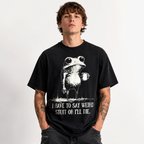 I Have to Say Weird Stuff Or I'll Die Funny Frog Meme Graphic T-Shirt