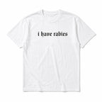 I Have Rabies Gothic Graphic T-Shirt Funny Dark Humor Unisex Tee