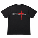 I Cant But I Know A Guy T Shirt Funny Christian Jesus Cross Graphic Tee