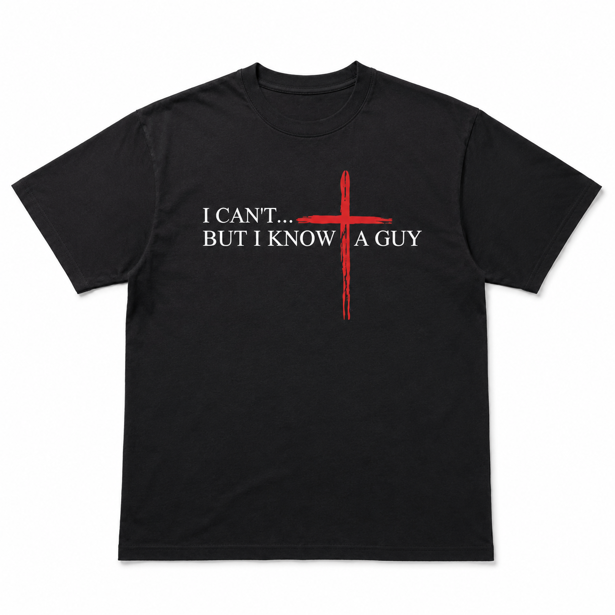 I Cant But I Know A Guy T Shirt Funny Christian Jesus Cross Graphic Tee