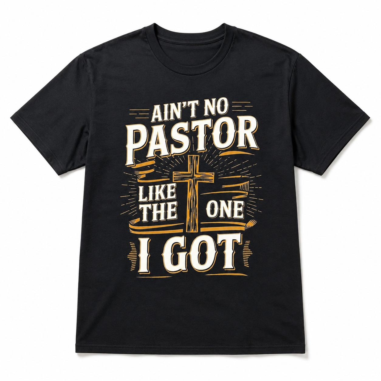 Aint No Pastor Like The One I Got T Shirt Funny Faith Graphic Gift Tee