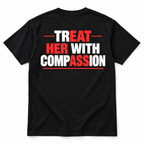 Treat Her With Compassion Bold Relationship Quote Graphic Men's T-Shirt