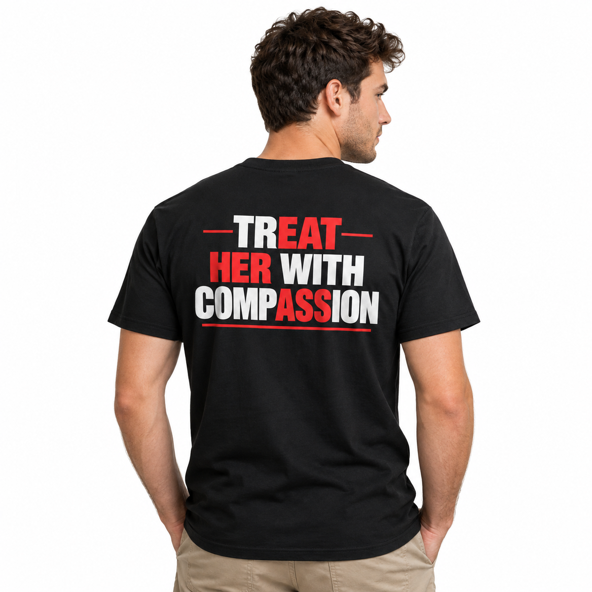 Treat Her With Compassion Bold Relationship Quote Graphic Men's T-Shirt