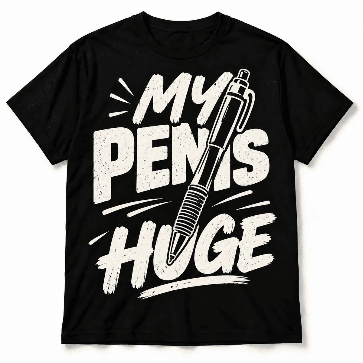 My Pen Is Huge Funny Pen Joke Sarcastic Graphic Men's T-Shirt