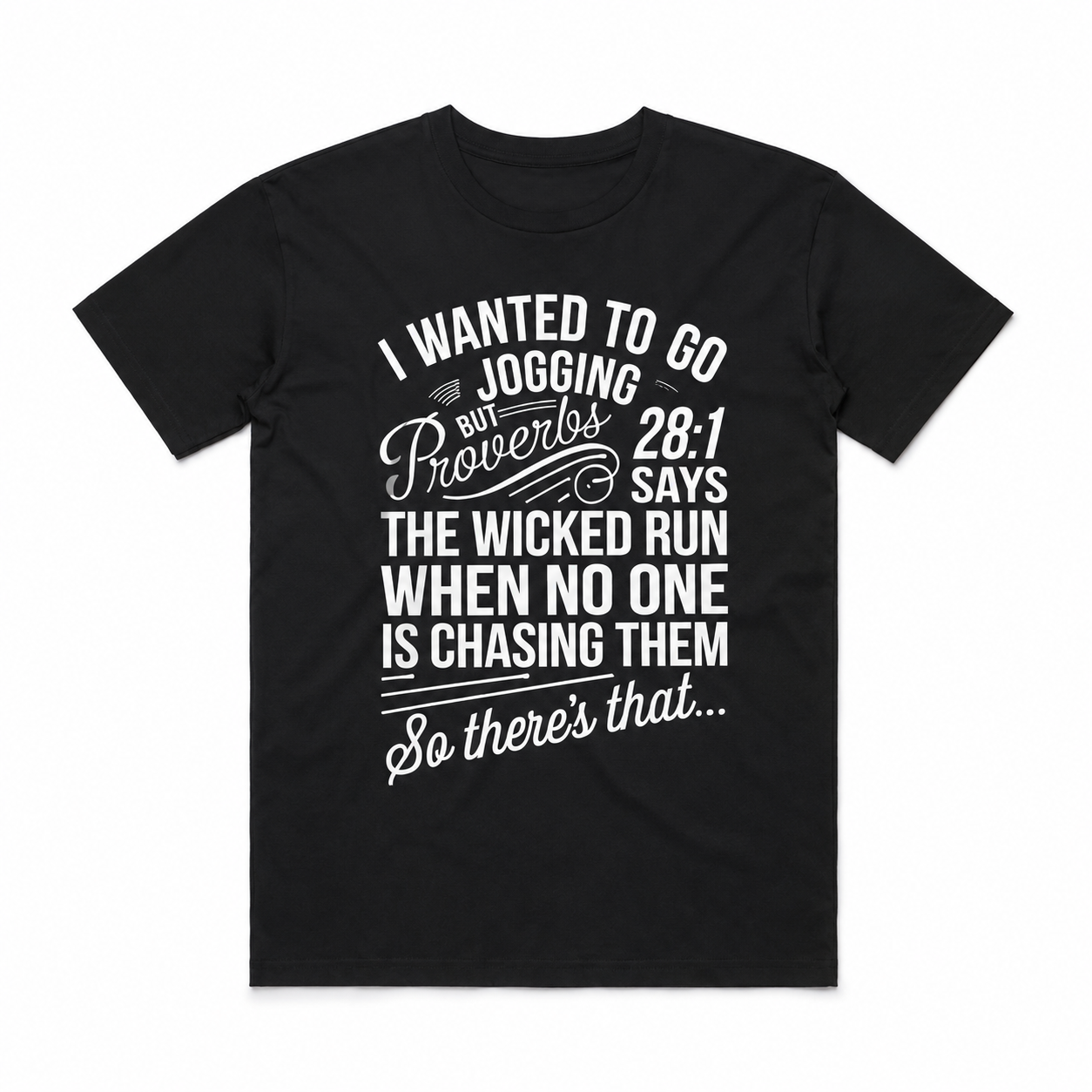 I Wanted to Go Jogging Proverbs 28:1 Funny Christian Men's T-Shirt
