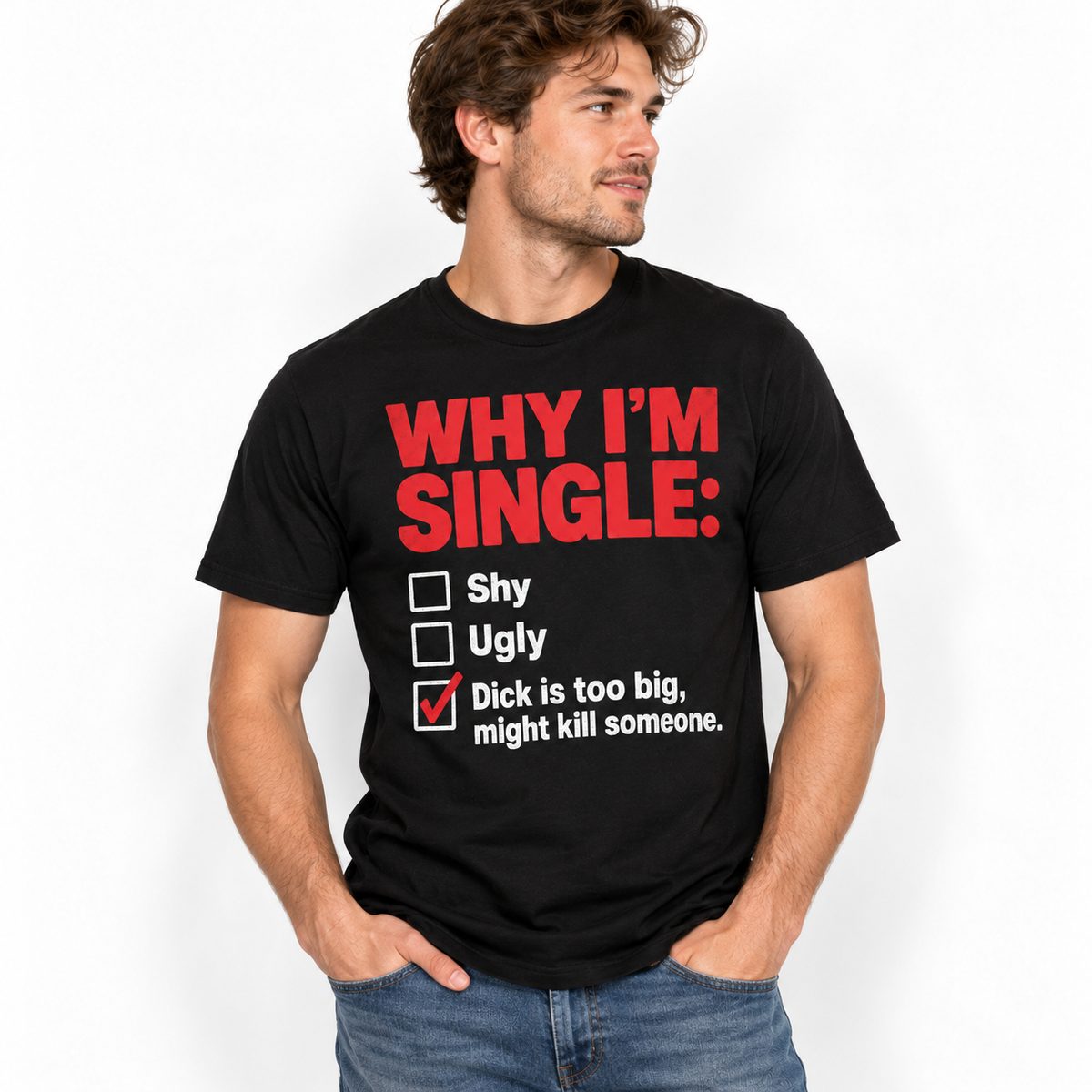 Why I'm Single Funny Adult Relationship Joke Graphic Men's T-Shirt