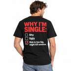 Why I'm Single Funny Adult Relationship Joke Graphic Men's T-Shirt