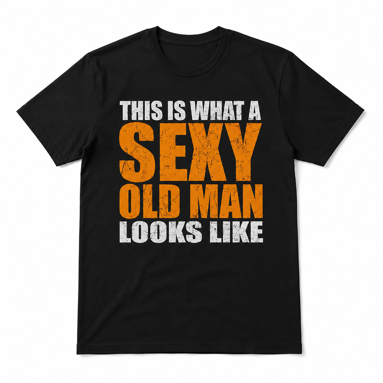 This Is What a Sexy Old Man Looks Like Funny Men's Graphic T-Shirt