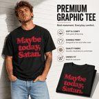 Maybe Today Satan Funny Dark Humor Gothic Halloween Graphic Men's T-Shirt