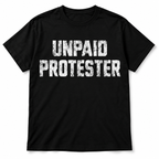 Unpaid Protester Bold Political Protest Slogan Graphic Men's T-Shirt