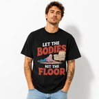 Let the Bodies Hit the Floor Funny Old Man Dark Humor Men's T-Shirt