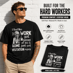 Work Got Custody Home Visitation Rights Funny Skeleton Work Humor Men's T-Shirt