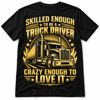 Skilled Enough to Be a Truck Driver Funny Trucker Graphic Men's T-Shirt
