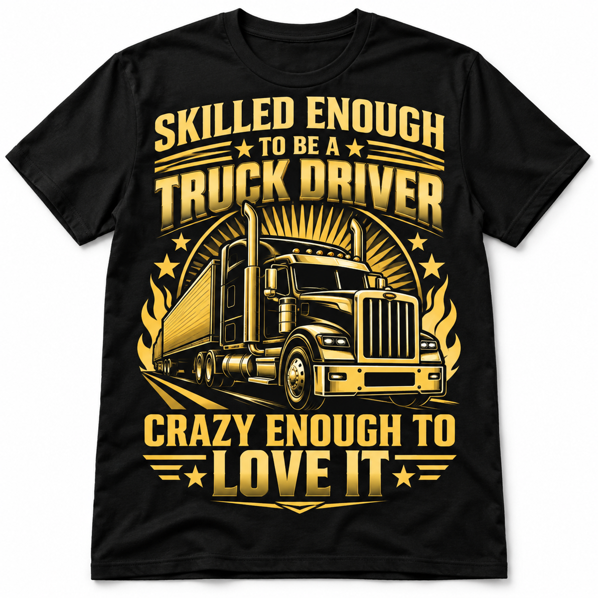 Skilled Enough to Be a Truck Driver Funny Trucker Graphic Men's T-Shirt