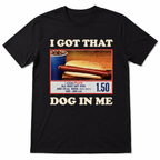 Funny I Got That Dog In Me 4th of July Patriotic Meme Graphic T-Shirt