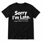 Sorry I'm Late I Didn't Want to Come Funny Introvert Men's T-Shirt